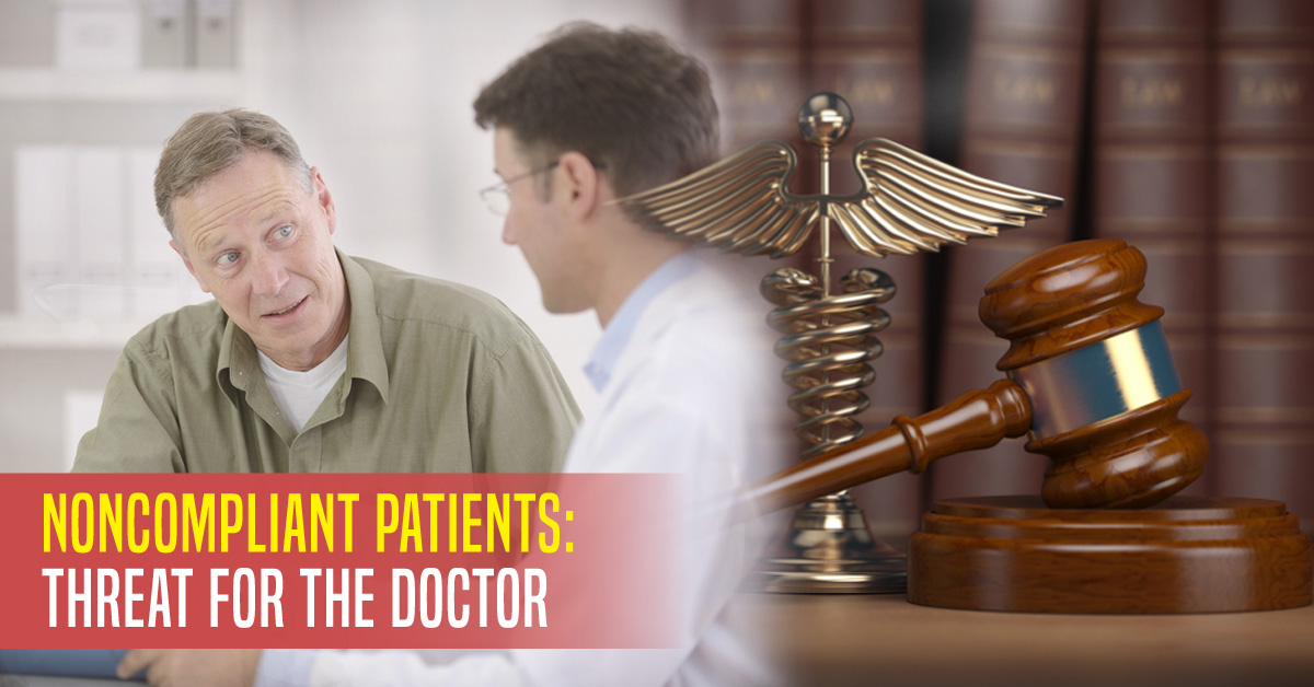 A Patient’s Noncompliance Invites Legal Trouble For The Doctor