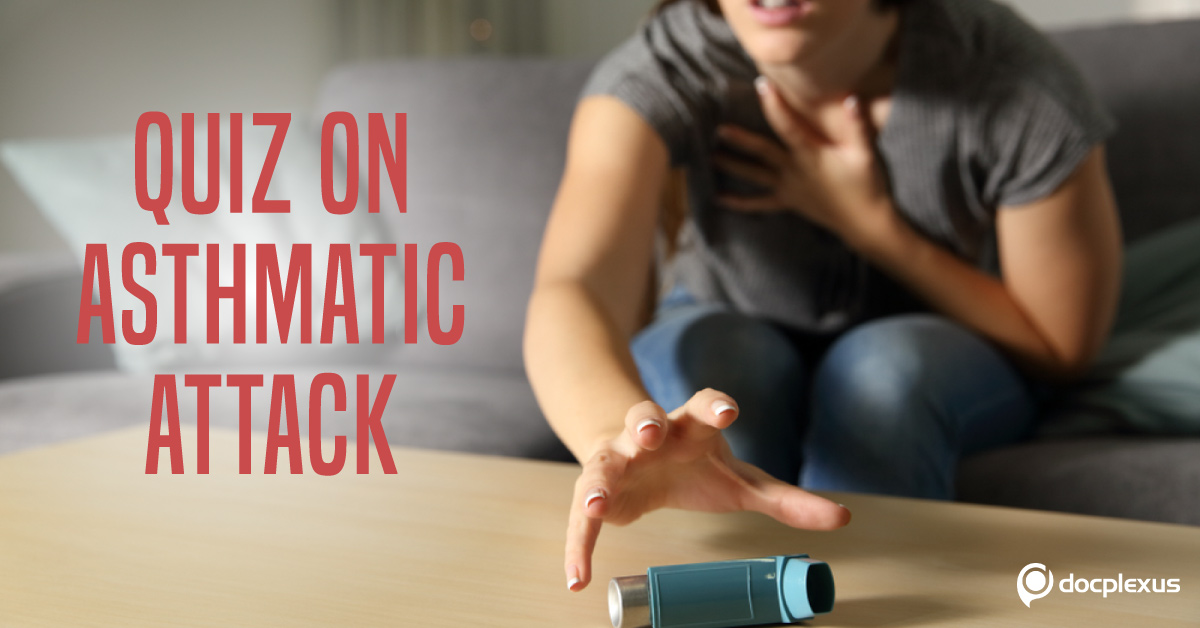 Test Your Knowledge On Asthmatic Attack