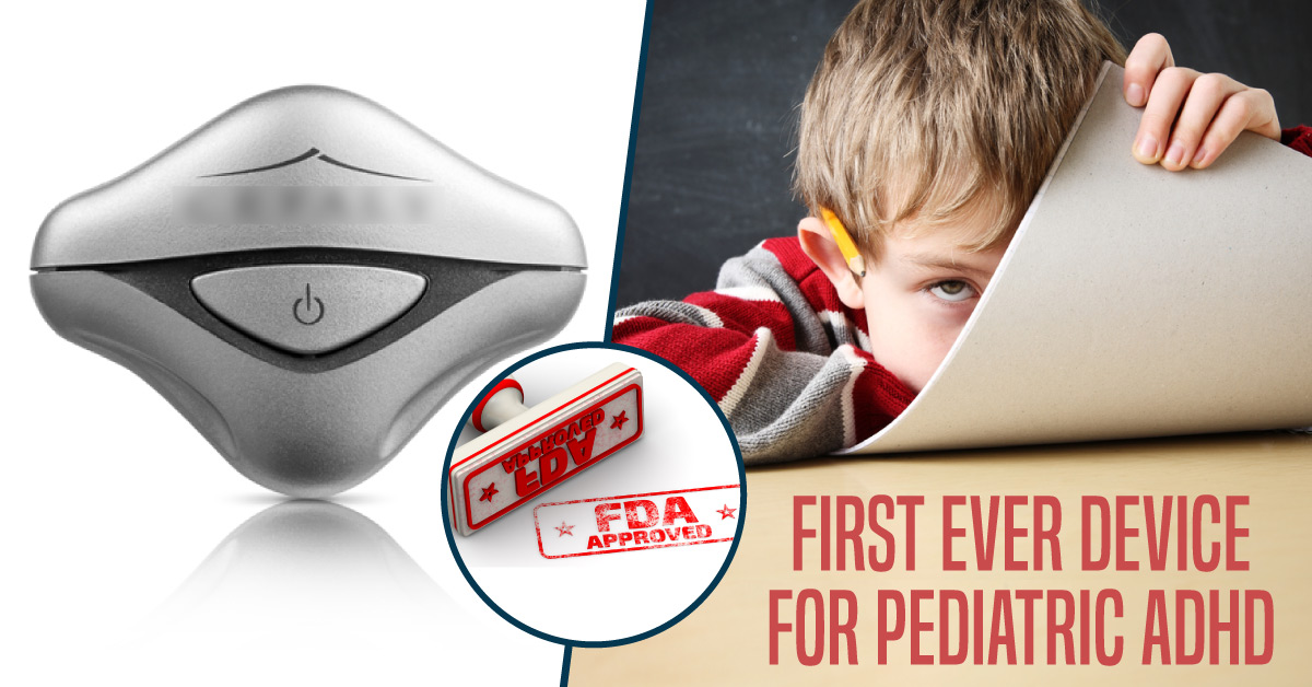FDA Approved First Ever Medical Device For ADHD