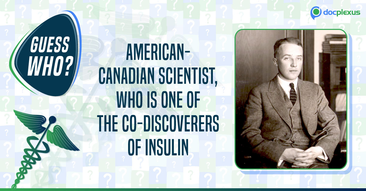 The Co-discoverer of Insulin
