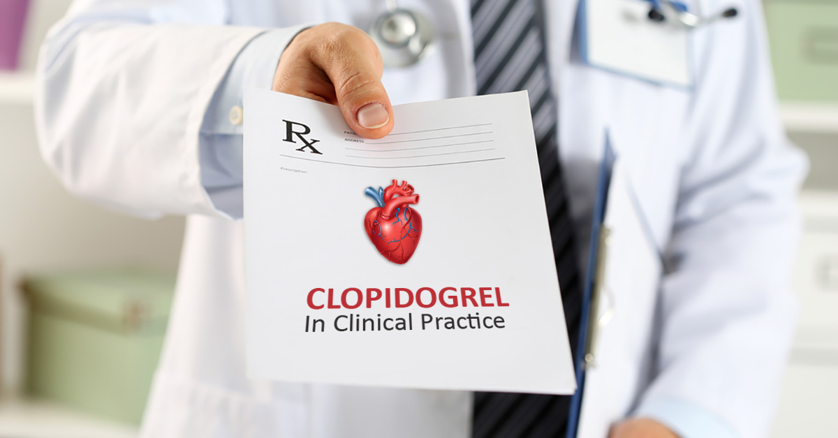 Clopidogrel In Clinical Practice, Share Your Views!
