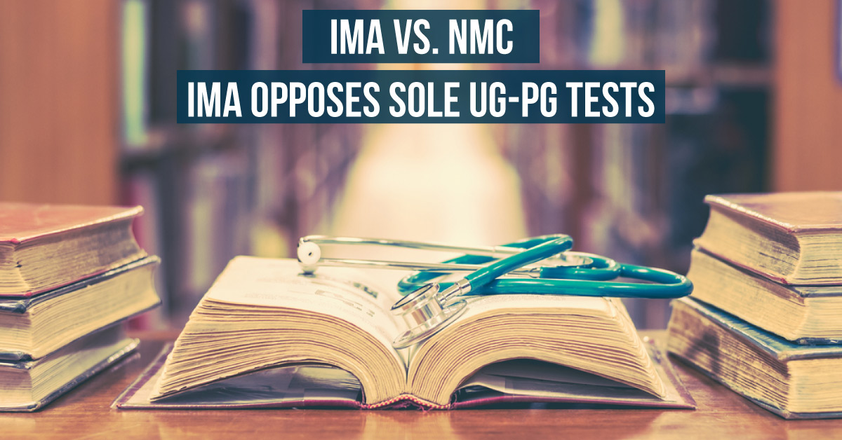 IMA Opposes Sole UG-PG Tests