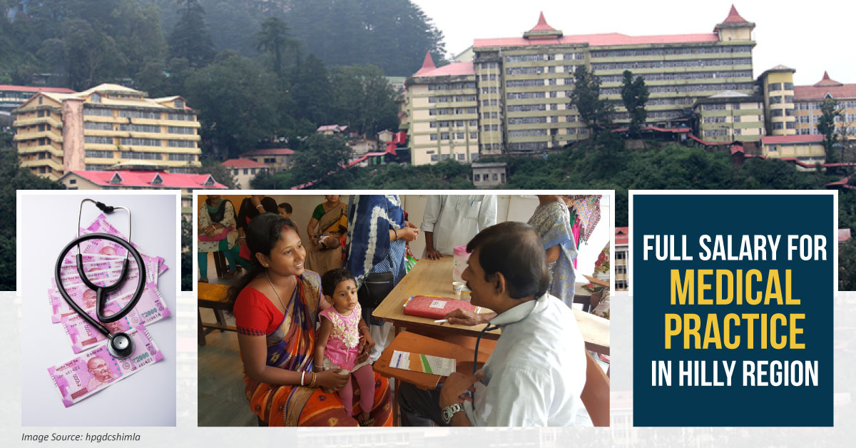 Salary Benefits To Doctors Serving In Hilly Areas