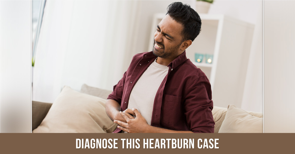 Diagnose This Heartburn Case