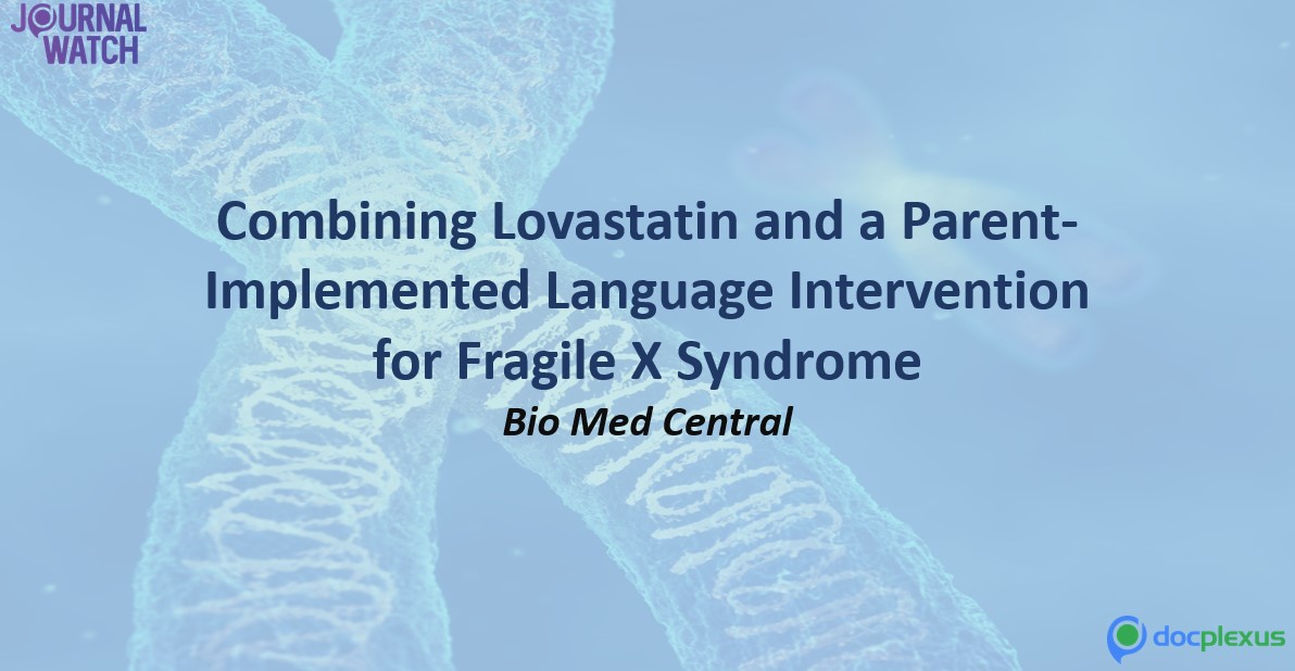 Controlled Trial Of Lovastatin With Parent-Implemented Language Intervention In Youth With Fragile X Syndrome