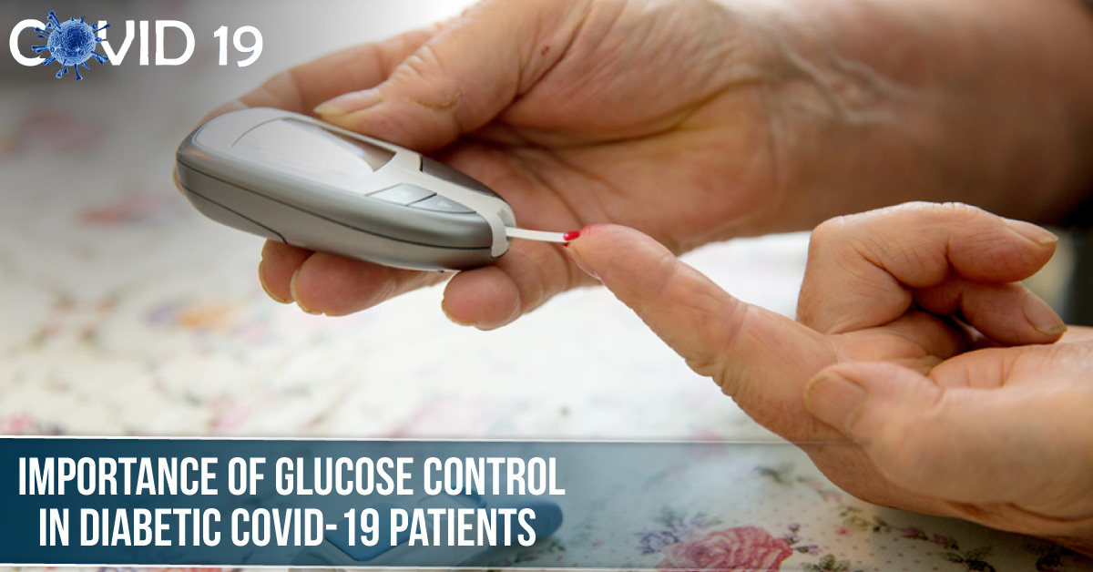 Adequate Blood Glucose Management: A Must Have For All Diabetic COVID-19 Patients