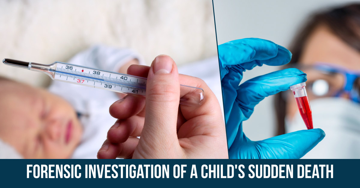 Forensics for the Sudden Death of a Child