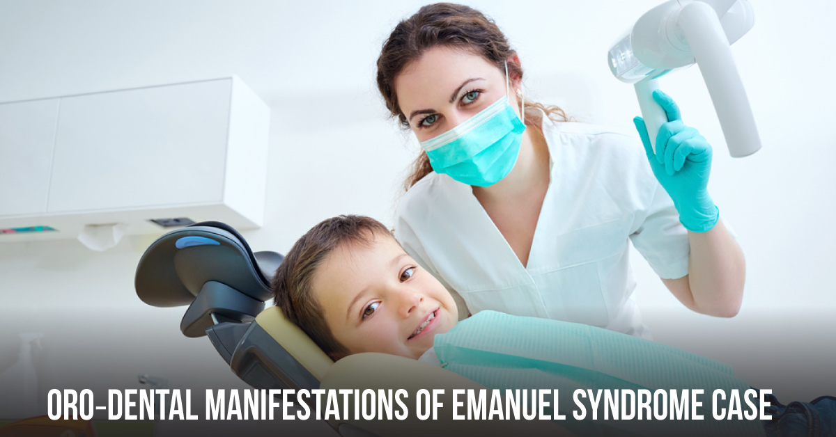 Oro-Dental Manifestations of Emanuel Syndrome
