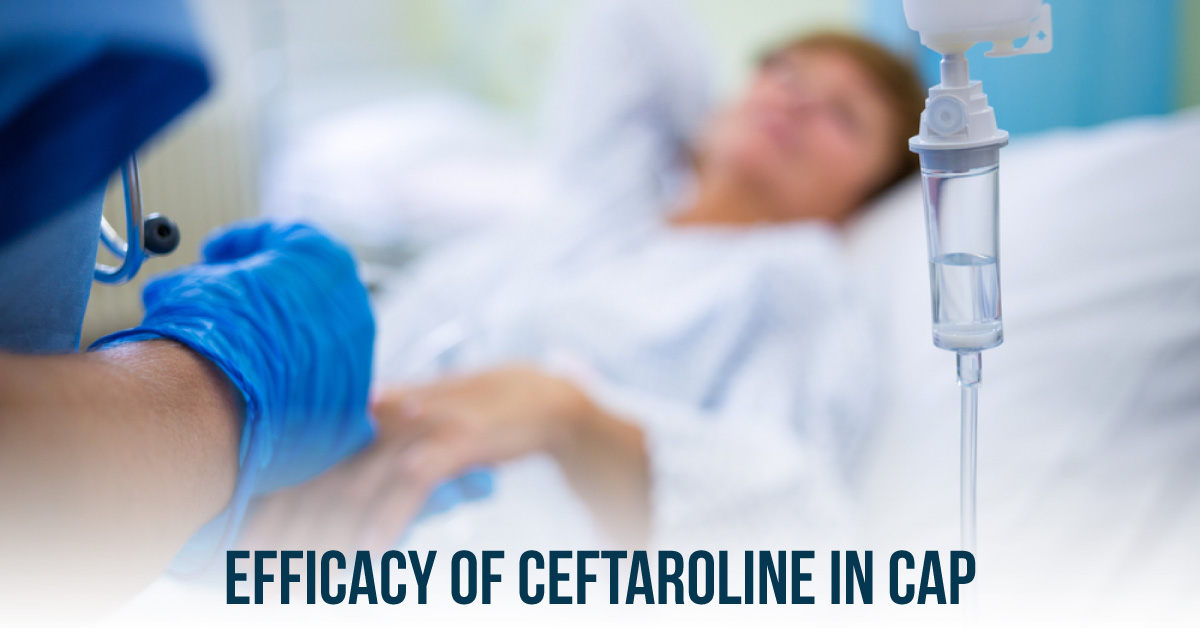 Assessing The Efficacy Of Ceftaroline Fosamil In CAP