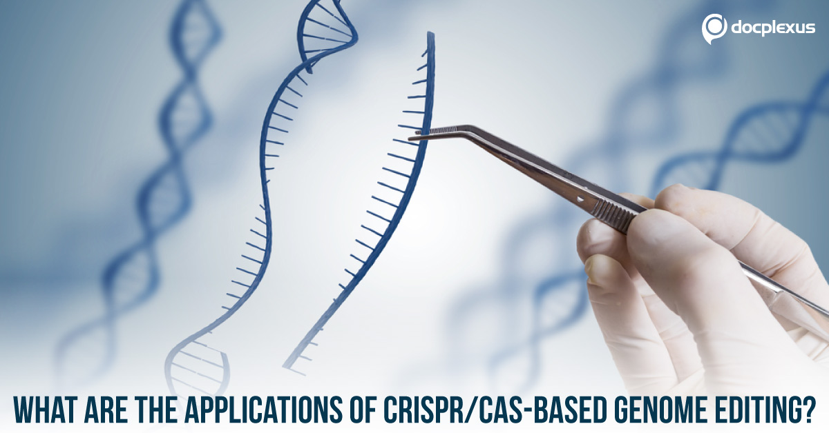 Recent Advancement In Gene Therapy, CRISPR, Cas Based Genome Editing