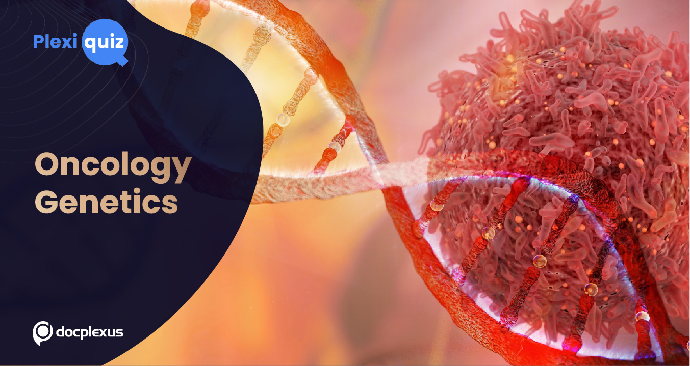 Plexiquiz: Genetics of Oncology!