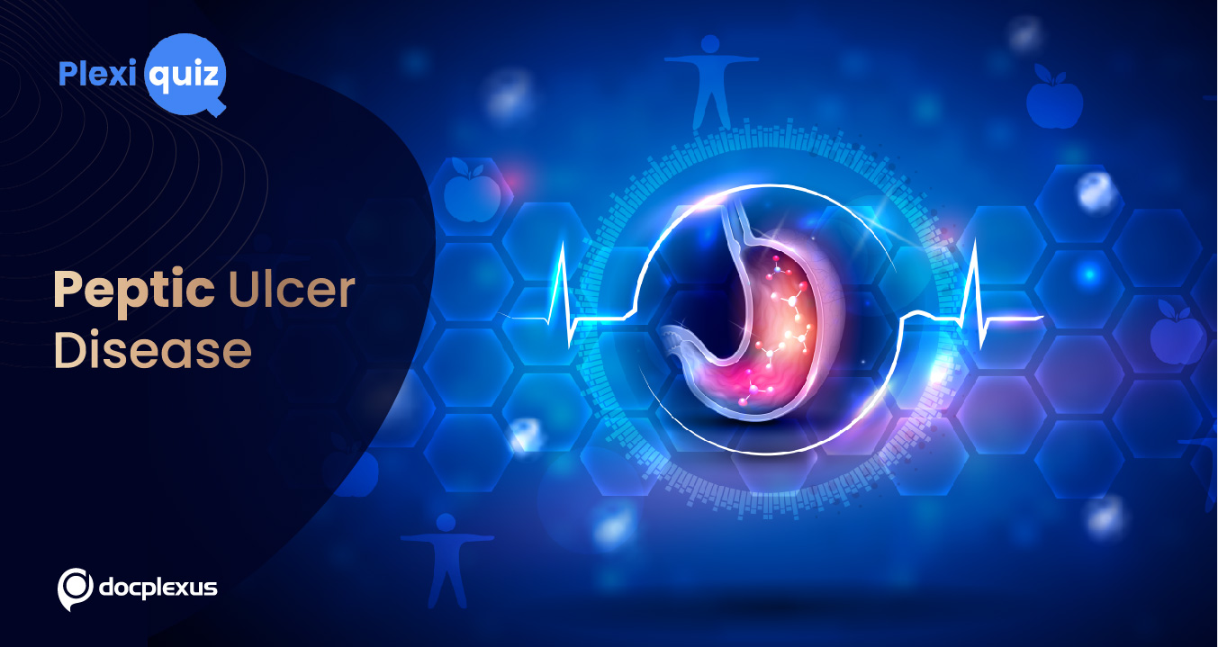 Peptic Ulcer Disease – Take This Short Quiz to Refresh Your Knowledge!