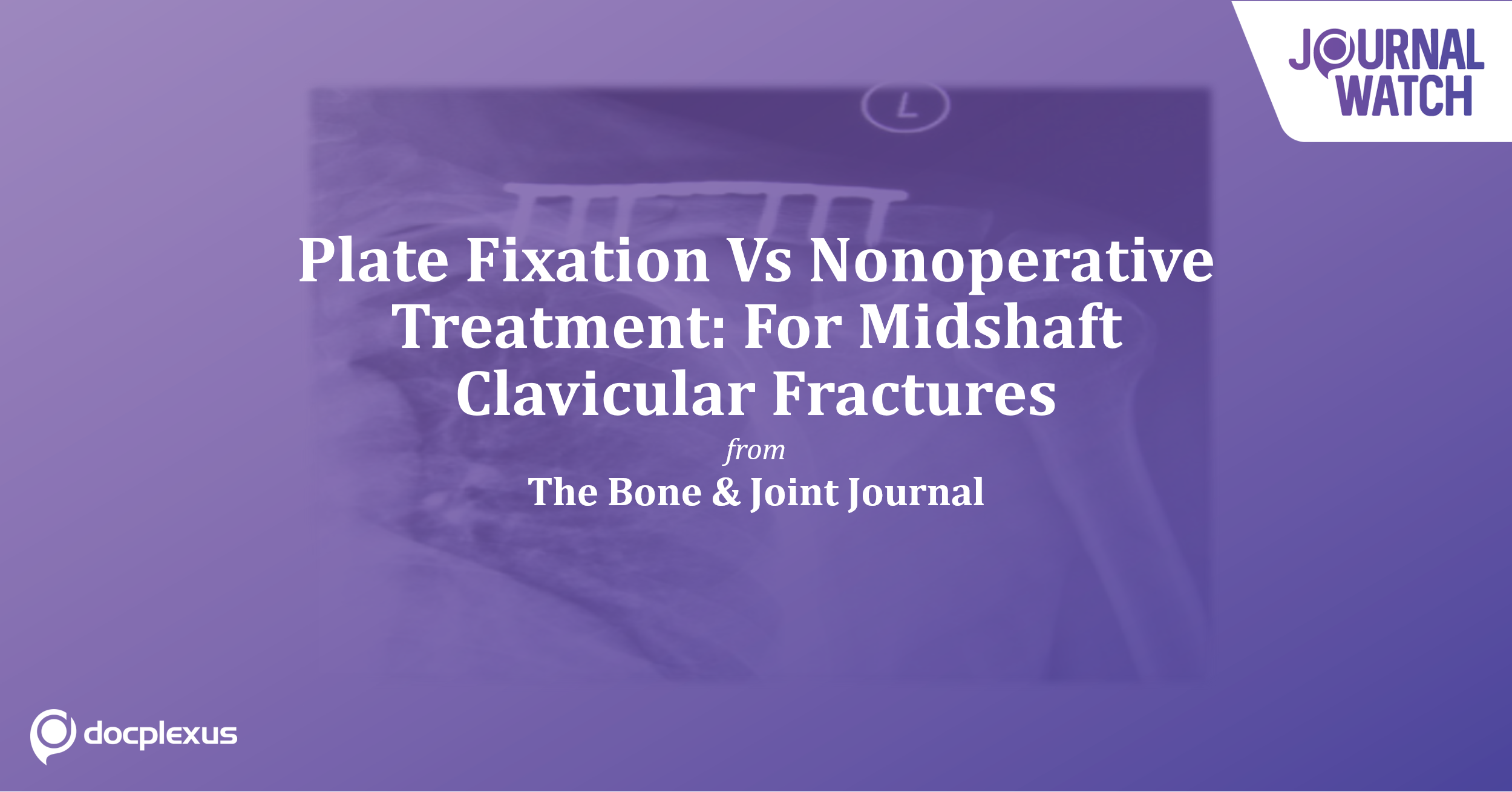 Comparison Of Plate Fixation With Nonoperative Treatment For Displaced Midshaft Clavicular Fractures
