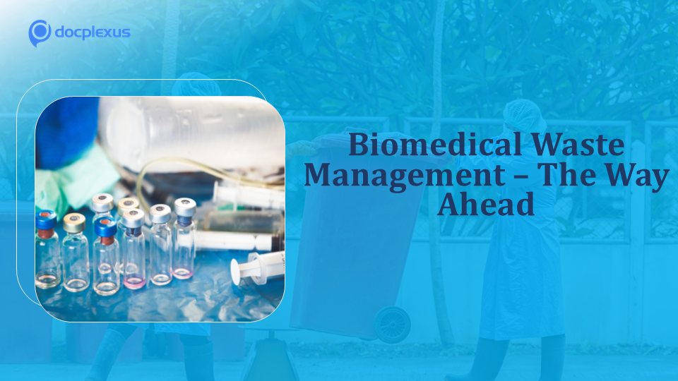 Biomedical Waste Management – The Need of the Hour