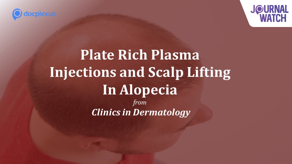 Synergistic Effect of Platelet-rich Plasma Injections and Scalp Lifting in Alopecia