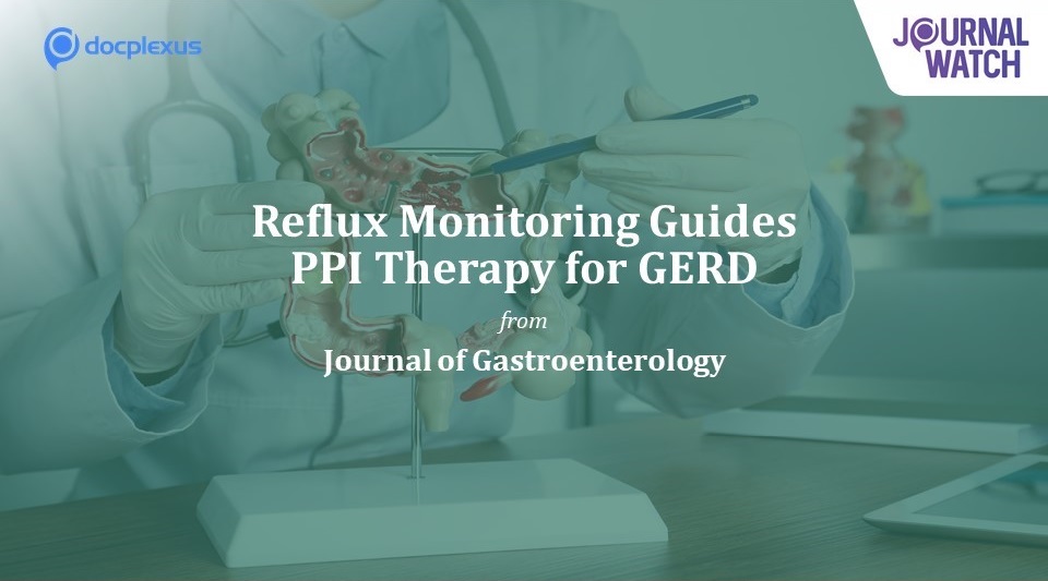 Reflux Monitoring Guides PPI Therapy for GERD
