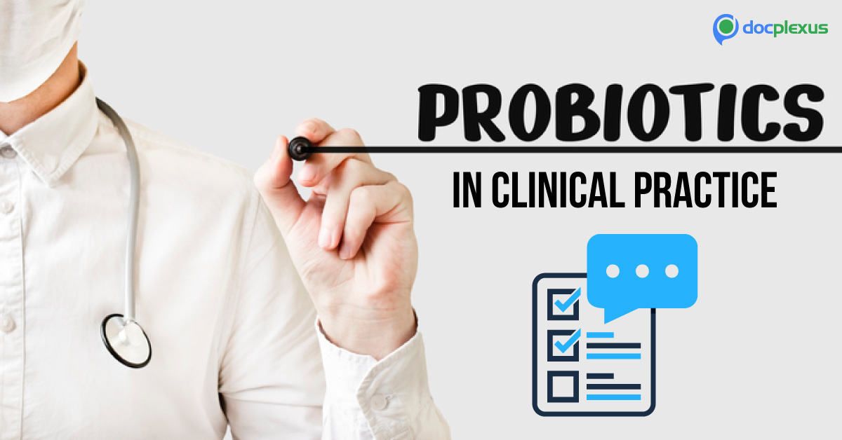Probiotics in clinical practice - Yay or Nay?