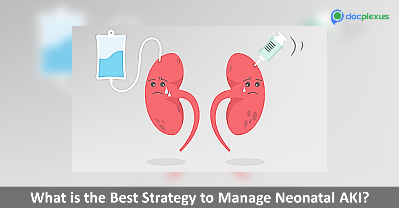What is Your Perception About the Management of Neonatal AKI?