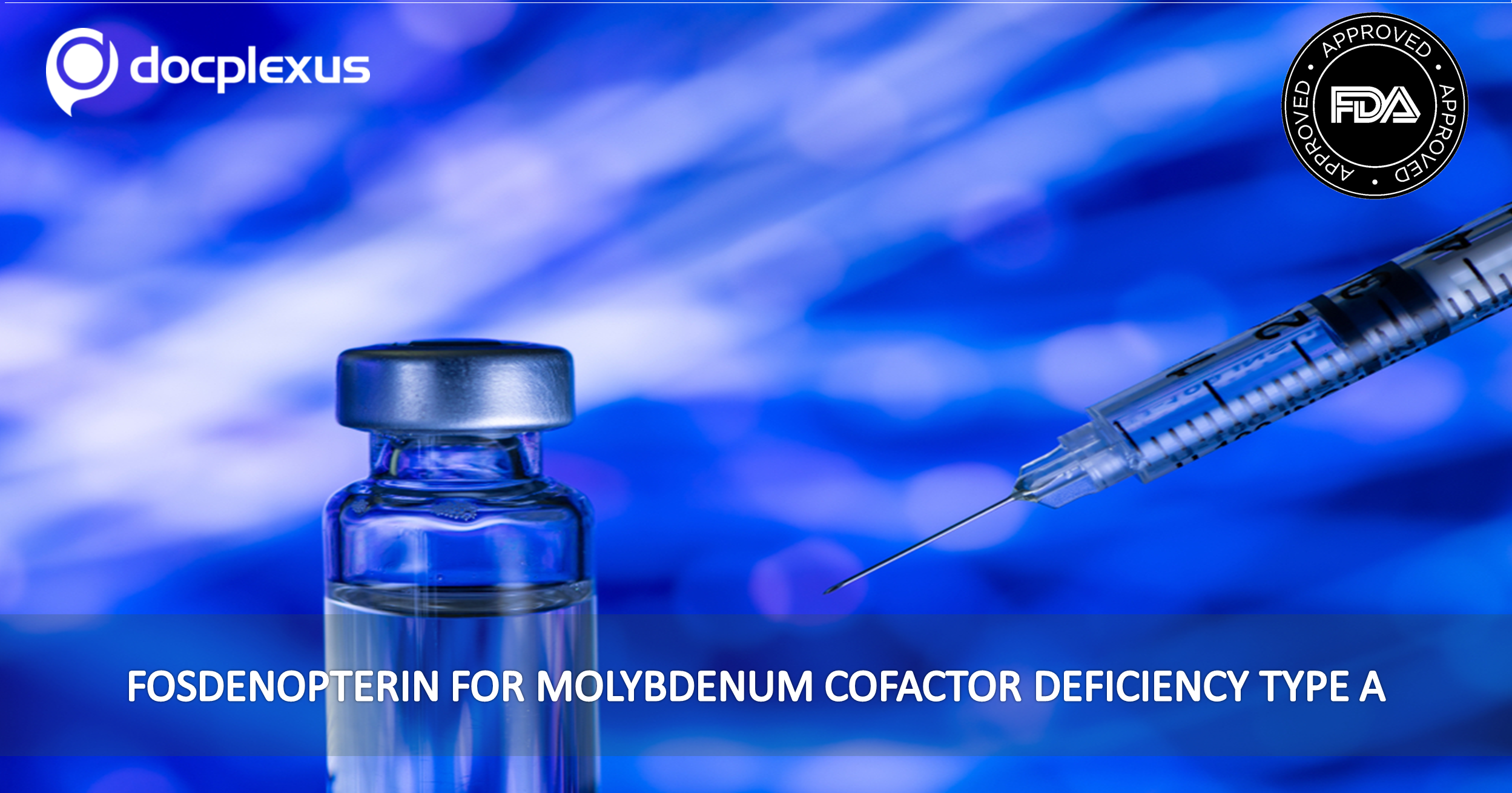 USFDA Approves Fosdenopterin for Molybdenum Cofactor Deficiency Type A