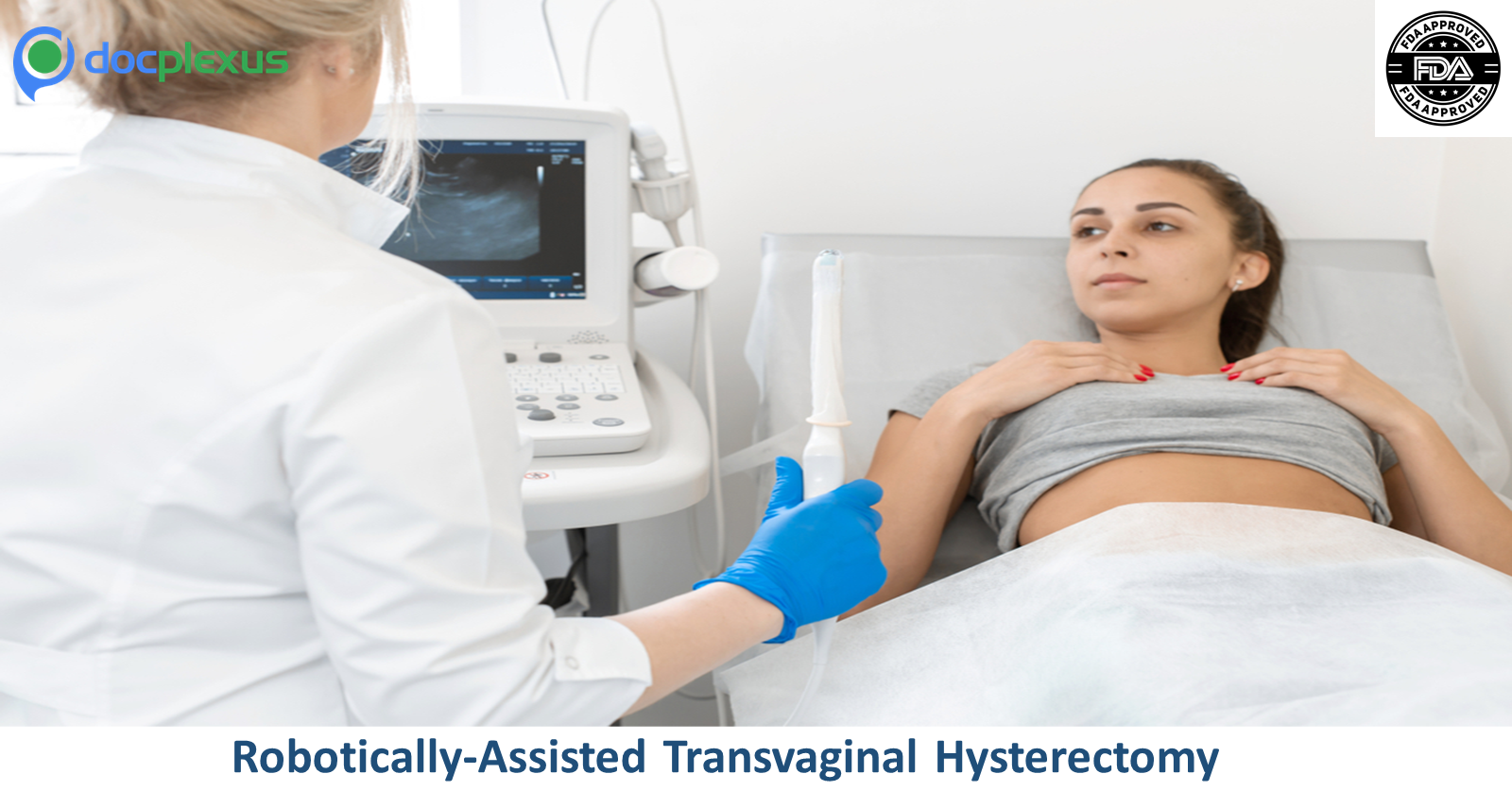 USFDA: First Robotically-assisted Surgical Device for Performing Transvaginal Hysterectomy