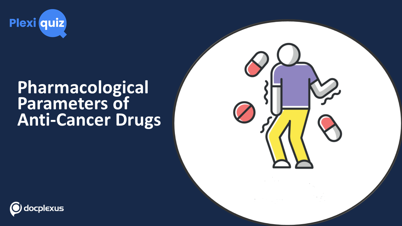 Pharmacological Parameters of Anti-Cancer Drugs