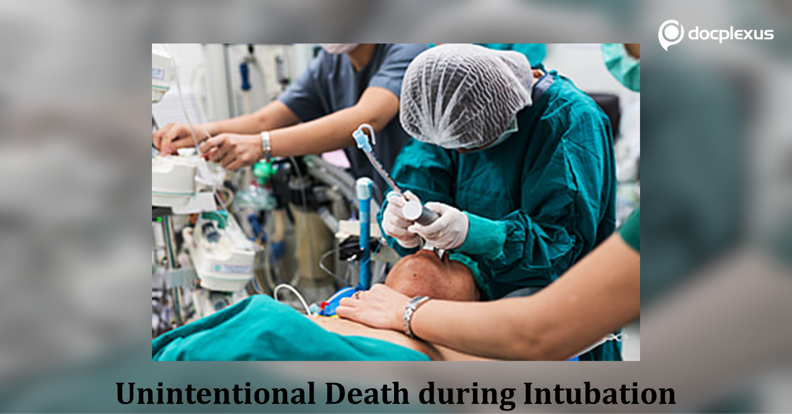 A Medicolegal Case of Inadequate Intubation