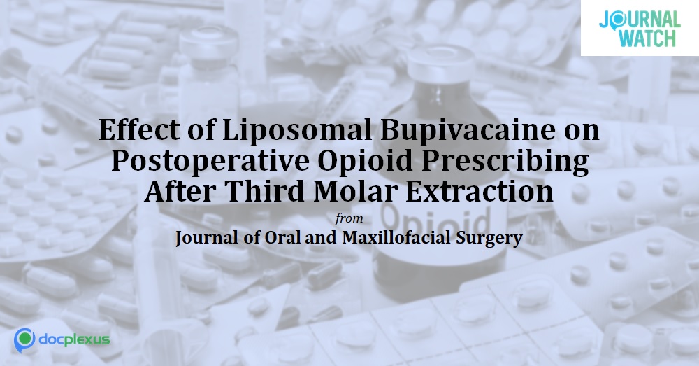 Effect of Liposomal Bupivacaine on Postoperative Opioid Prescription After Third Molar Extraction