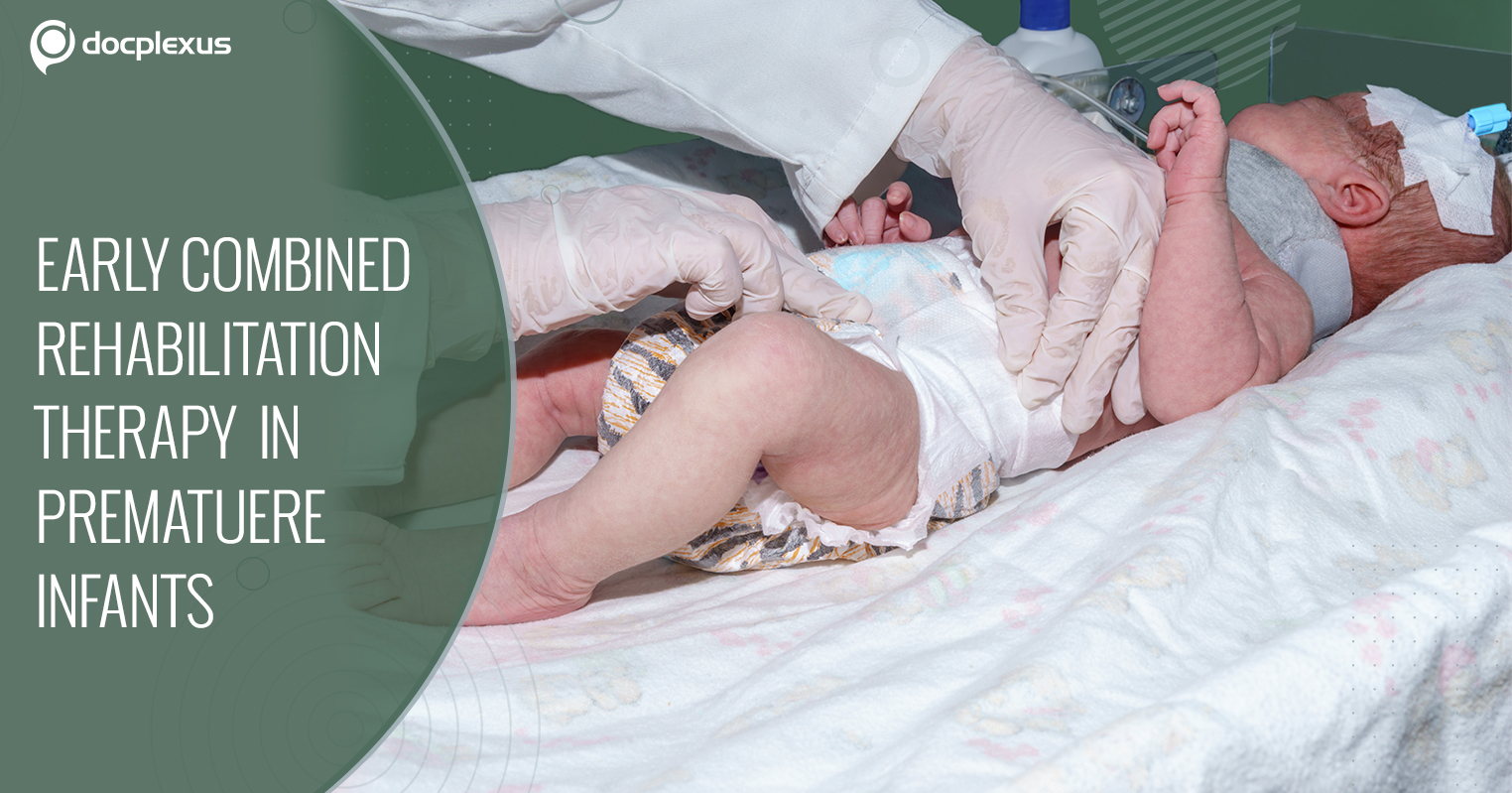 Clinical Evidence of Early Combined Rehabilitation Therapy in Premature Infants