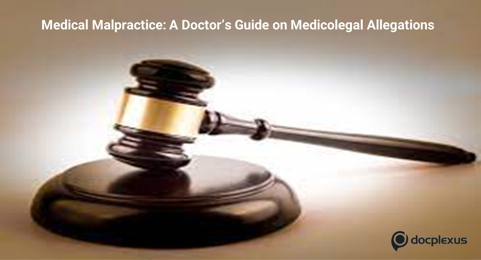 Medical Malpractice: A Doctor’s Guide on Medicolegal Allegations