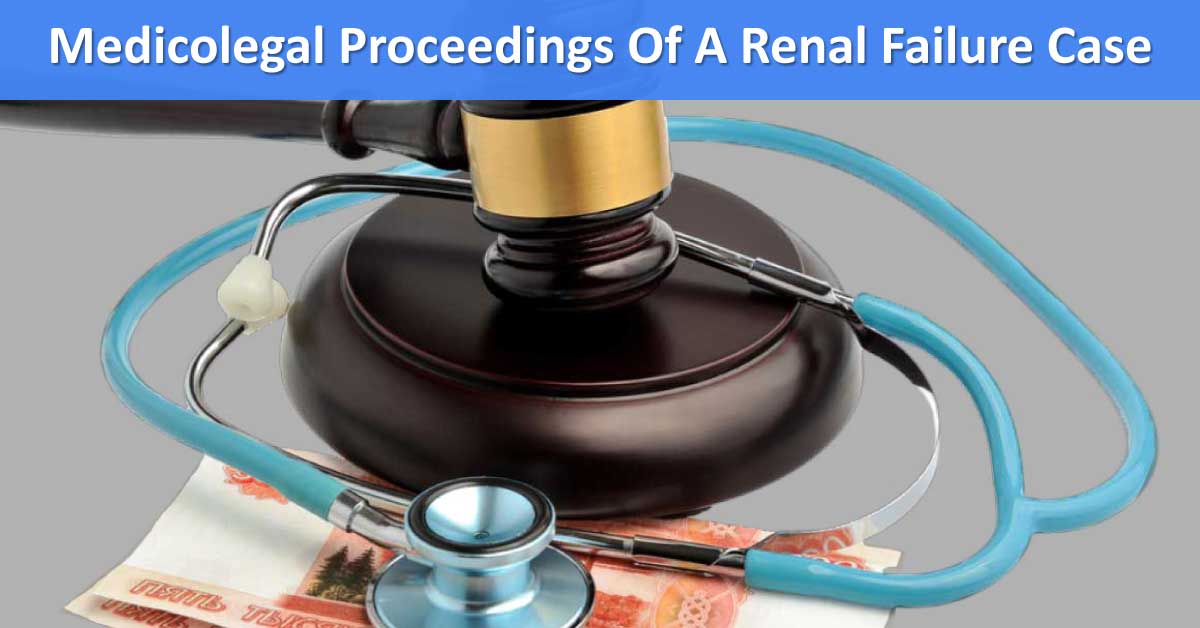 Medicolegal Proceedings of a Renal Failure Case