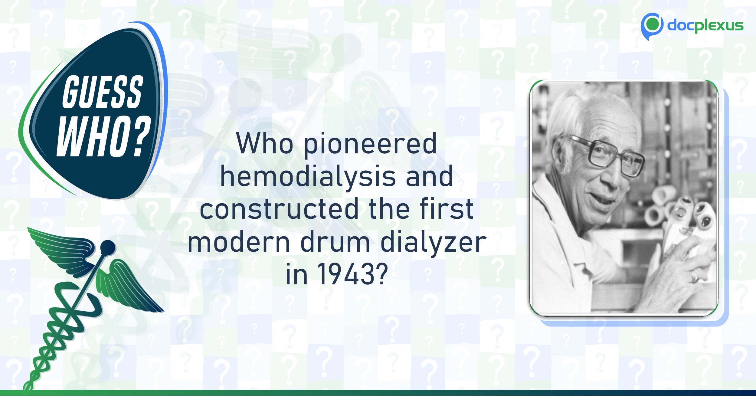 Guess Who: The Pioneer of Hemodialysis
