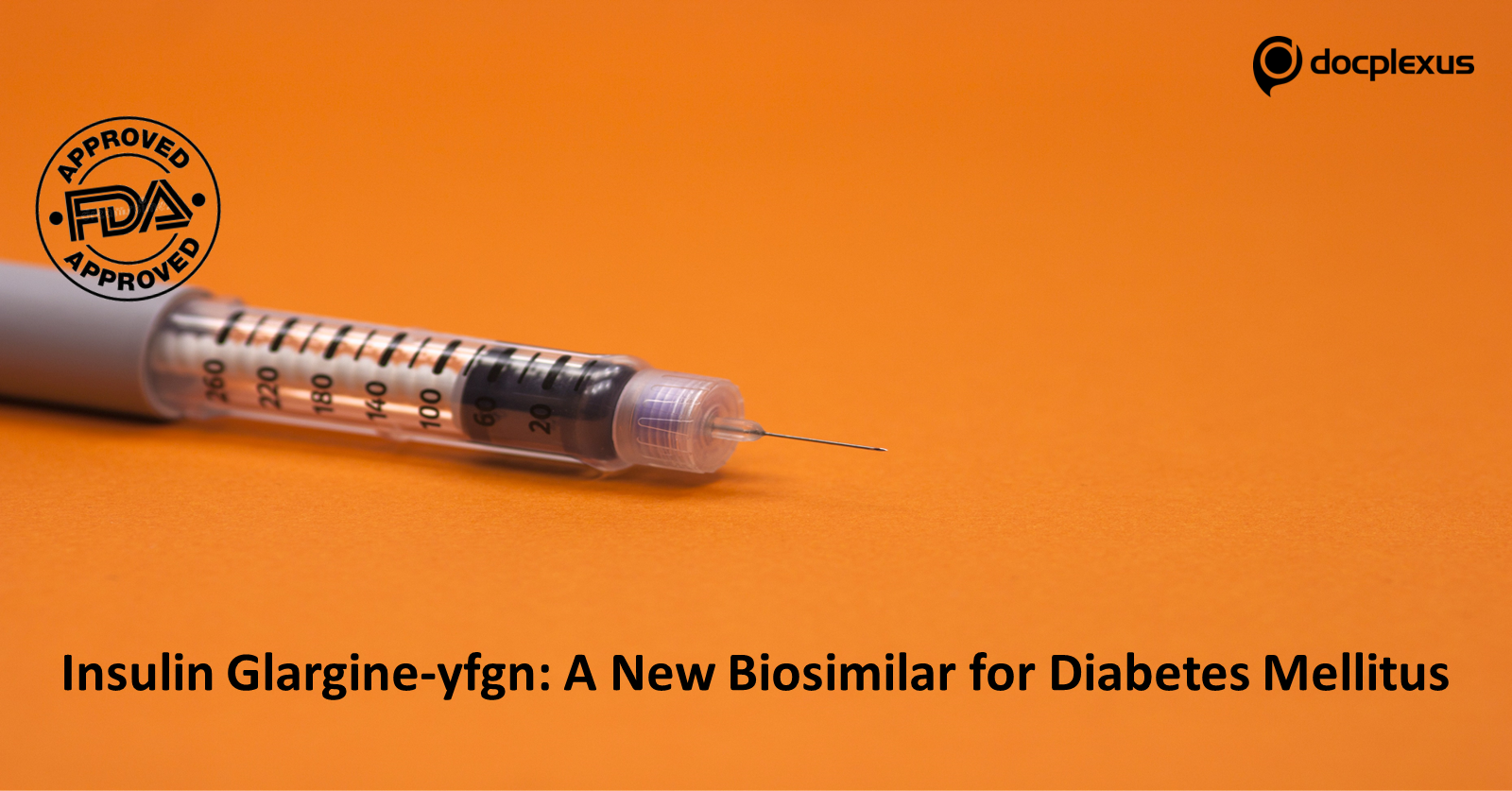 USFDA Approves the First Interchangeable Biosimilar Insulin Product for Diabetes Mellitus