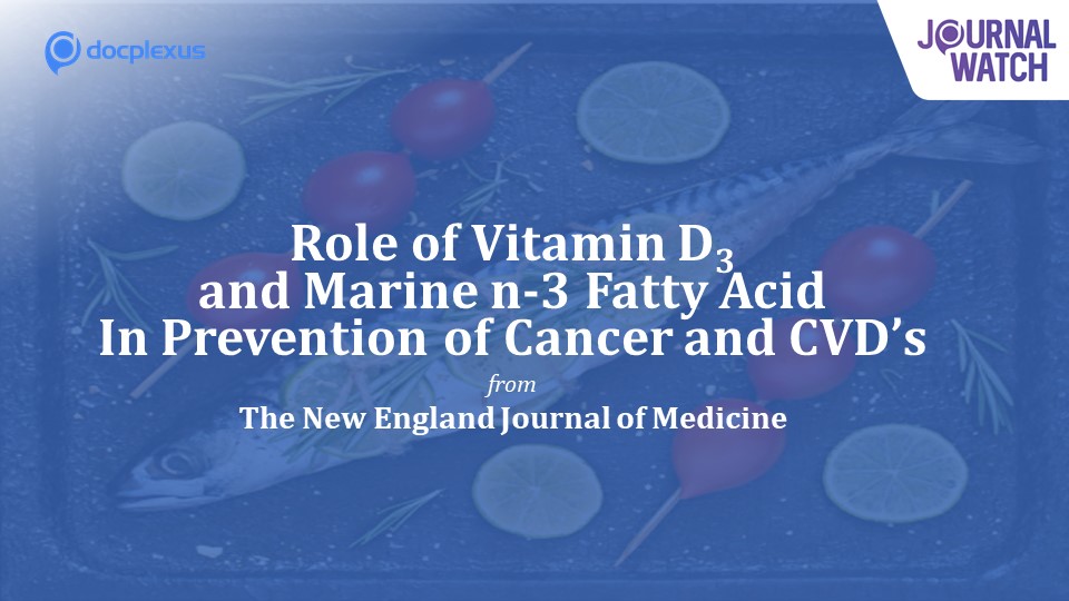Effects of Vitamin D and Marine Fatty Acid Supplements on Cancer and CVD