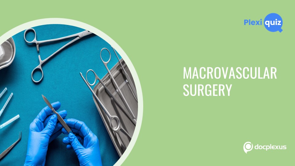Ready for a Macrovascular Surgery Quiz?