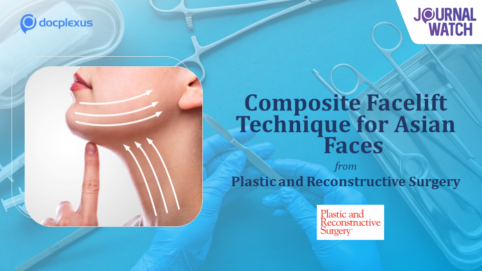Composite Facelift – An Ideal Match for Asian Faces
