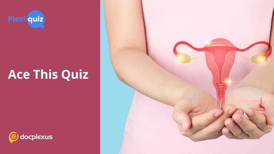 A Refresher Quiz on Gynecology and Obstetrics