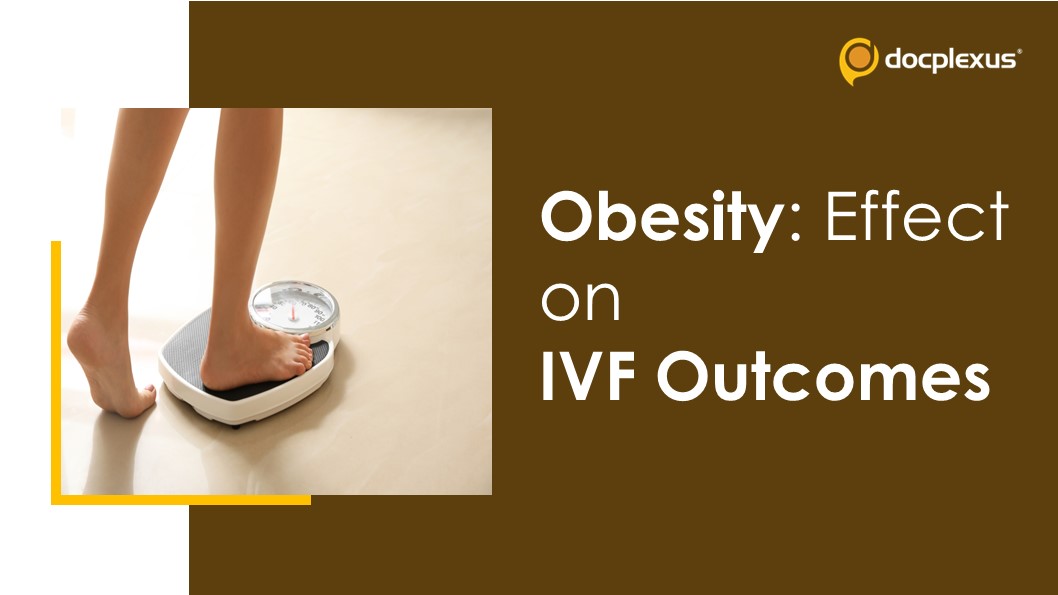 Obesity & Its Impact on Assisted Reproductive Technology Outcomes