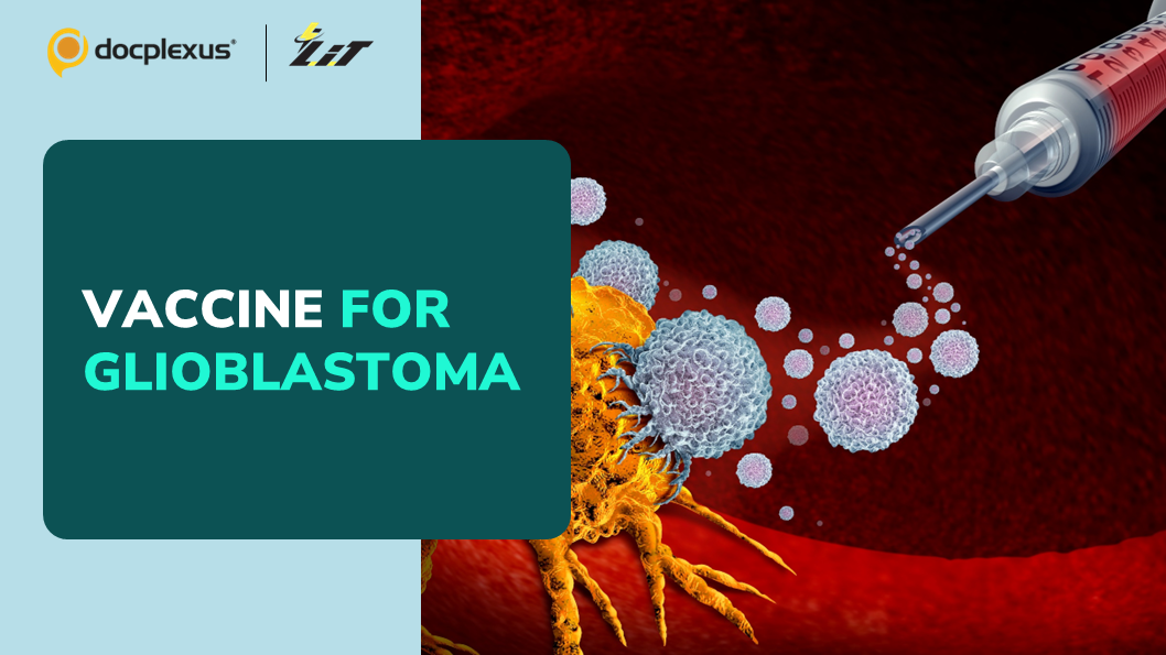 The First-ever Vaccine for Glioblastoma