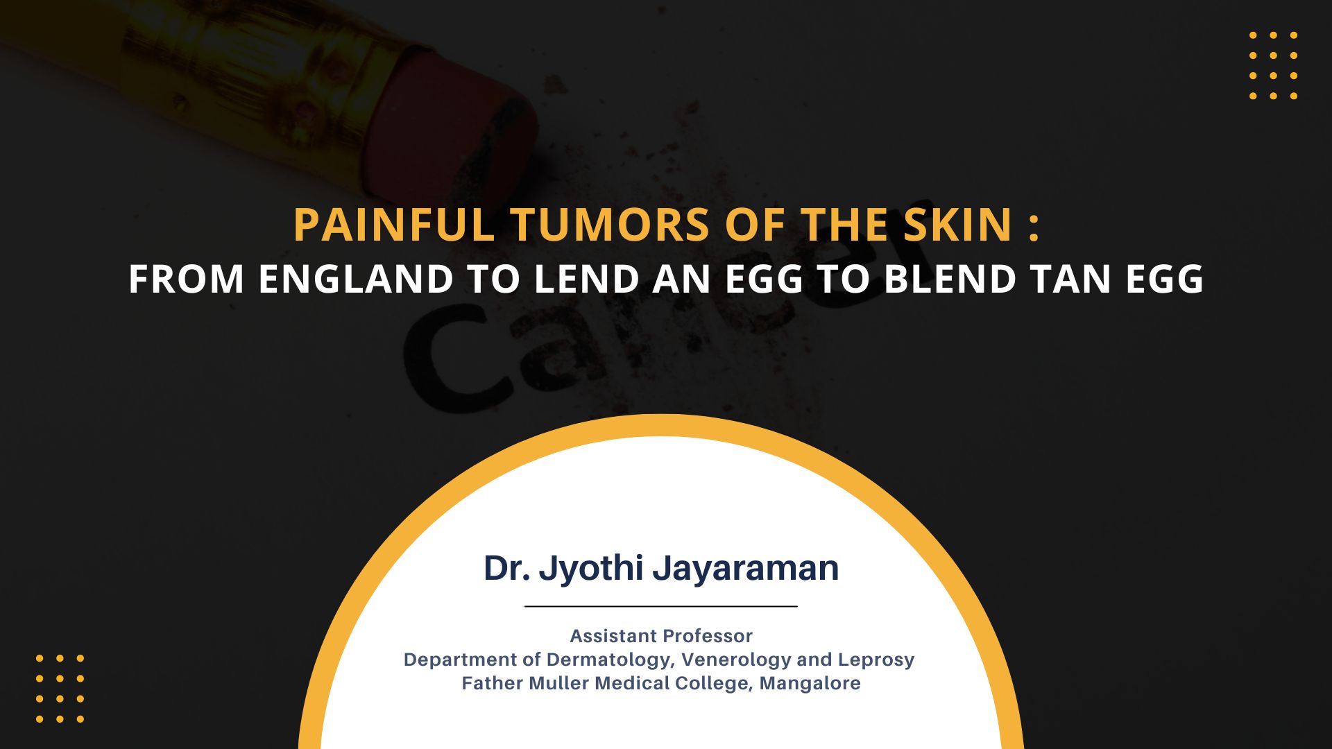 Painful tumors of the skin: from ENGLAND to LEND AN EGG to BLEND TAN EGG
