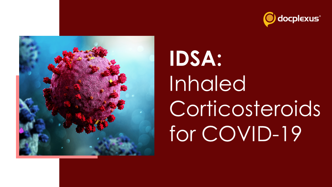 COVID-19 Guidelines on Inhaled Corticosteroids: IDSA 2022