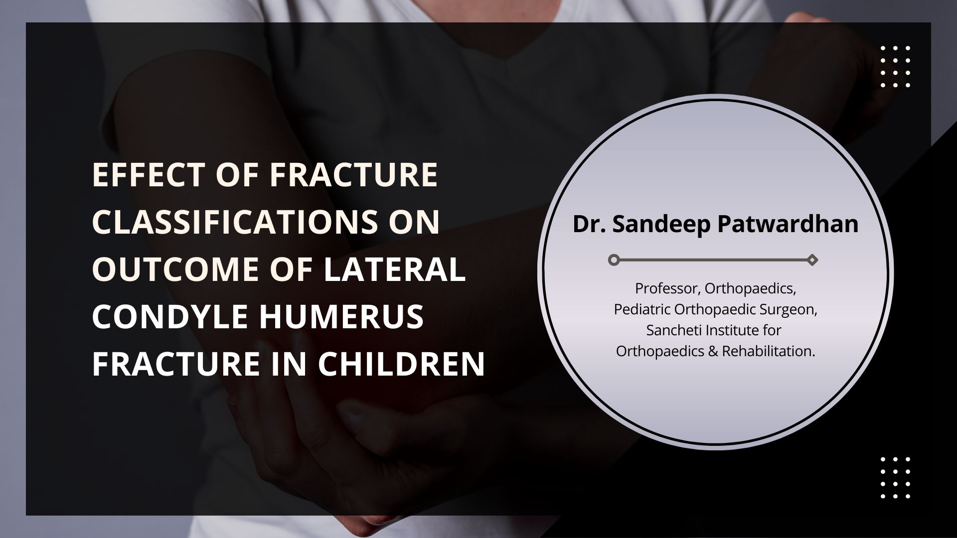 Effect of Fracture Classifications on Outcome of Lateral Condyle Humerus Fracture in Children – Prospective Study