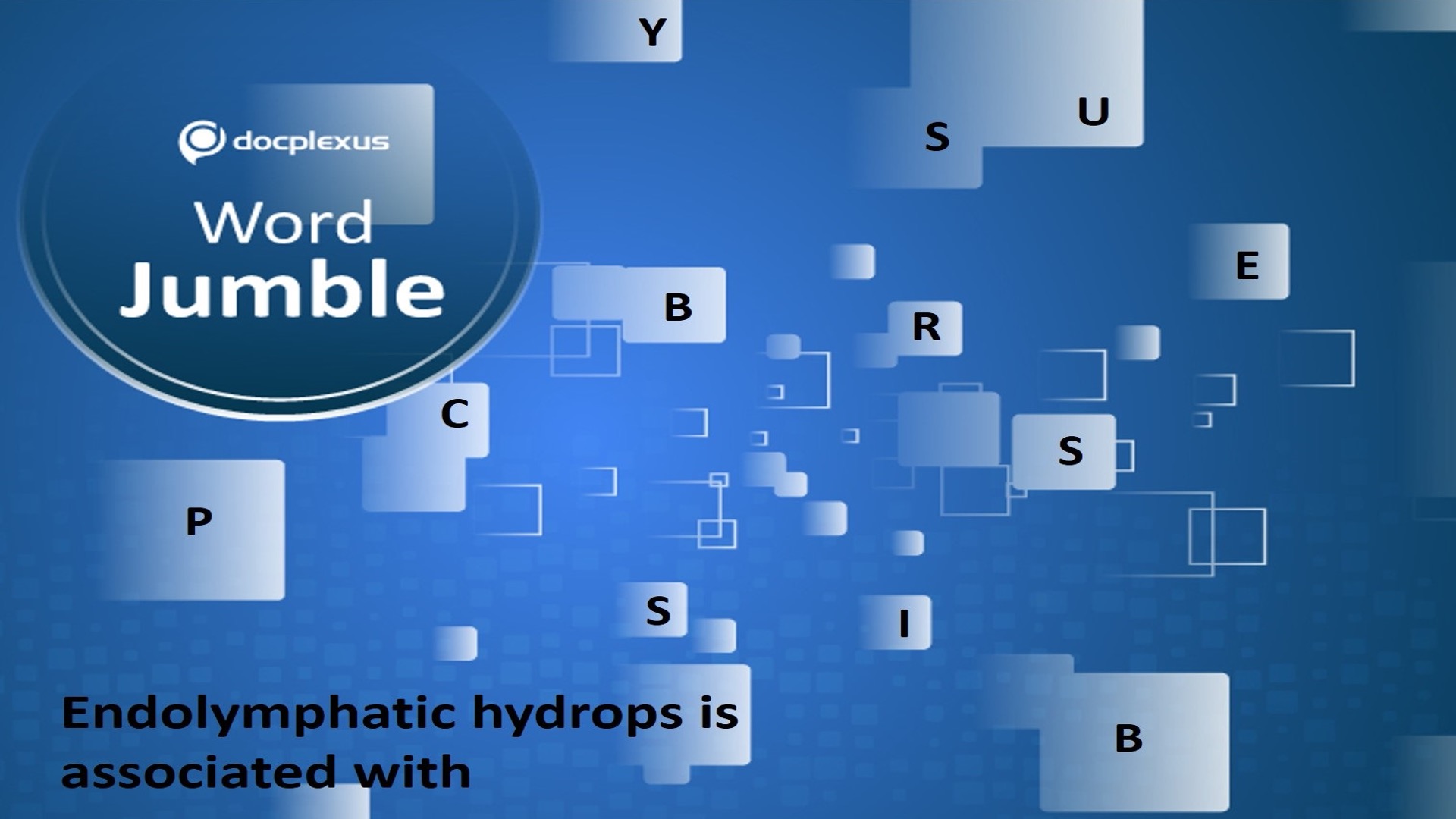 What are Endolymphatic Hydrops Associated With?