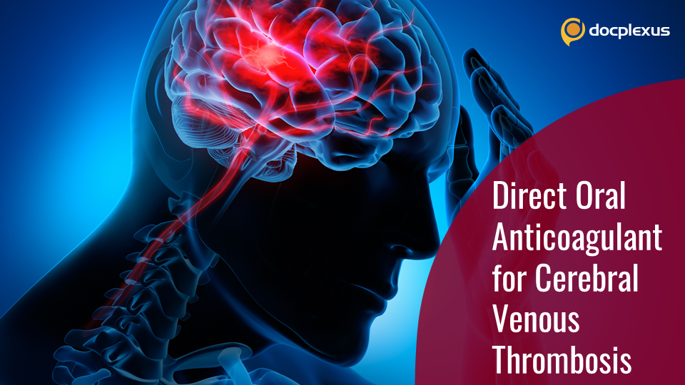 Efficacy of Oral Anticoagulants in Treating Cerebral Venous Thrombosis