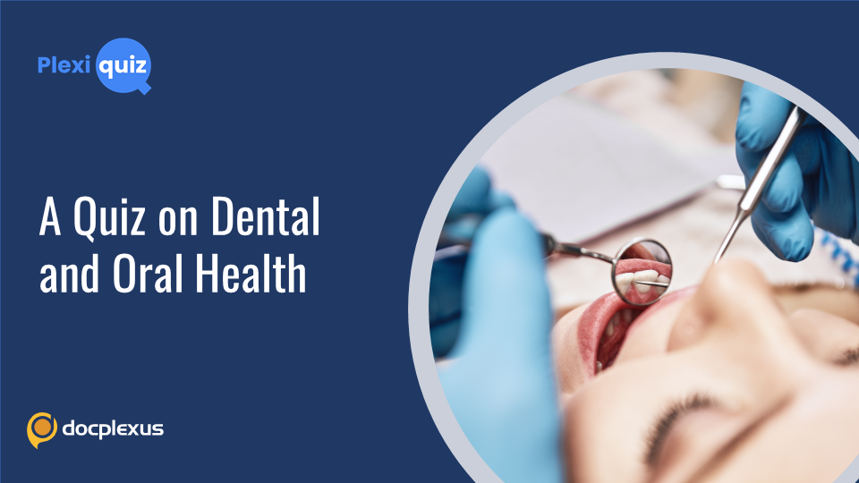 Take Five to Answer These Five on Dental and Oral Health!