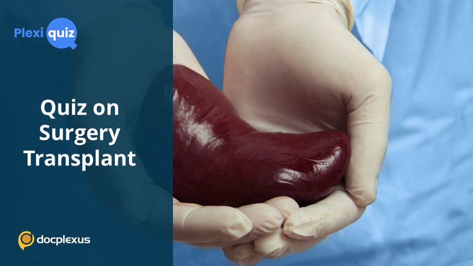 Surgery Transplant: Ace This Quiz!