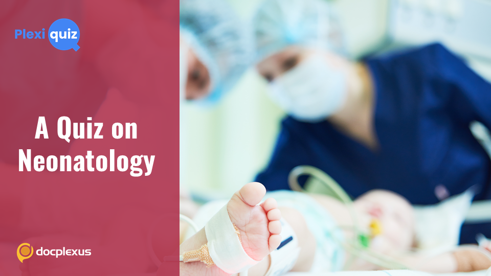 Neonatology: Ace This Quiz!