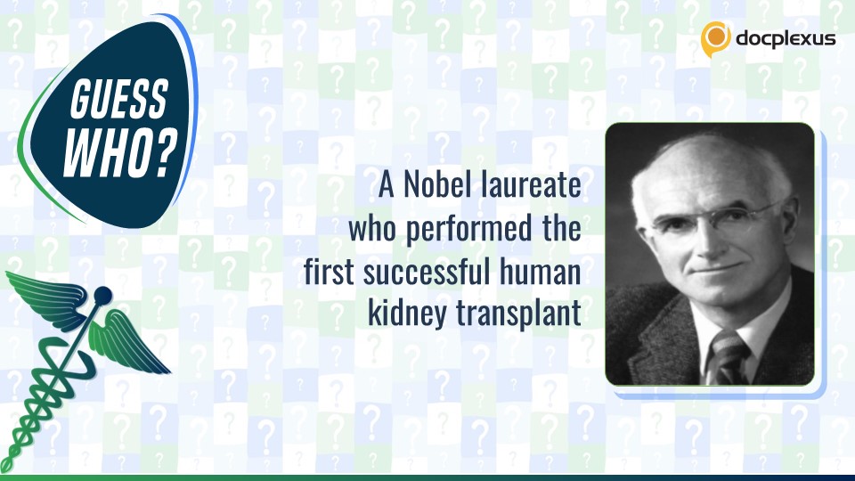 Identify the Surgeon Who Performed the First Successful Human Kidney Transplant