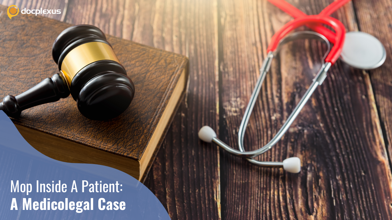 A Medicolegal Case of Mop Left Inside a Patient