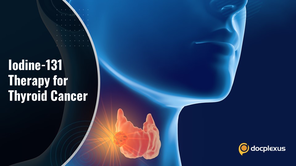 Iodine-131 Therapy for Thyroid Cancer: What HCPs Need to Know
