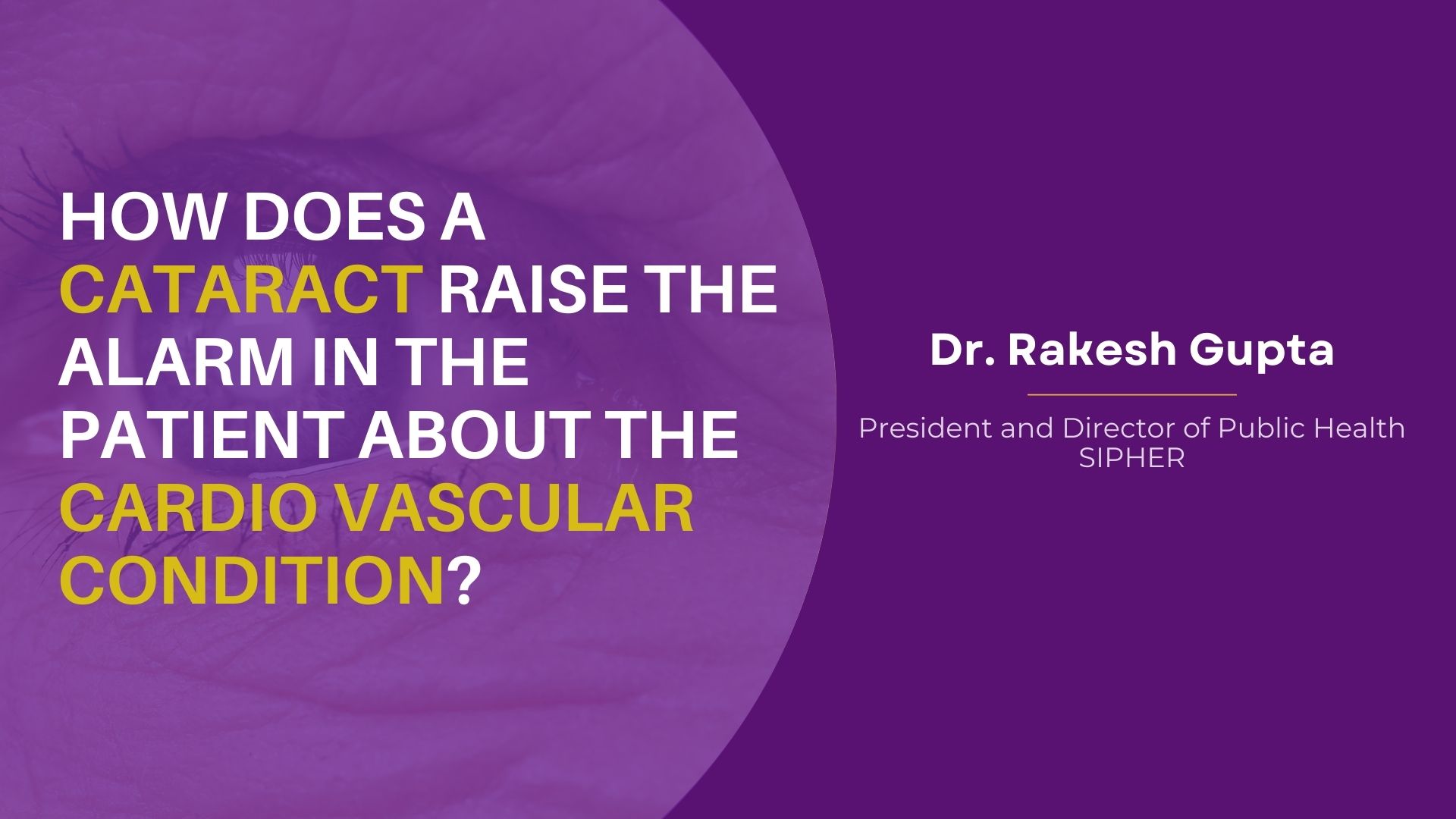 How Does A Cataract Raise The Alarm In The Patient About The Cardio Vascular Condition?